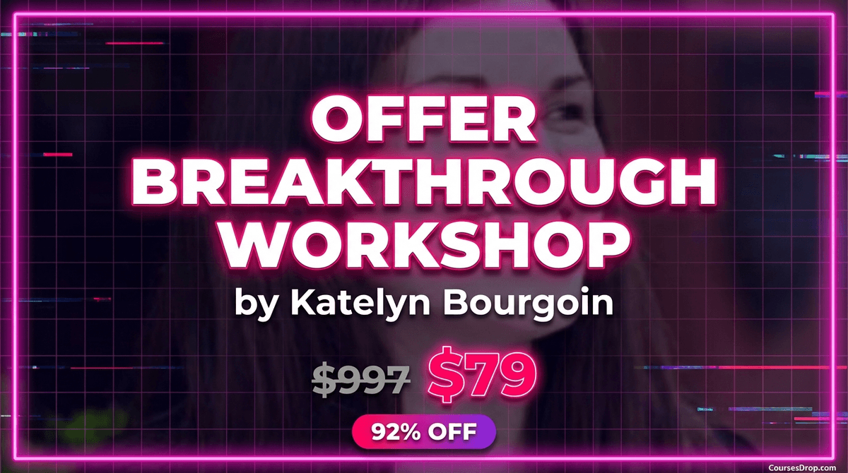 Offer Breakthrough Workshop by Katelyn Bourgoin